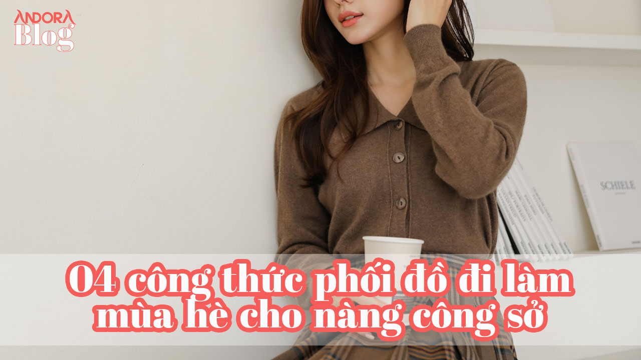 Công thức phối đồ đi làm mùa hè cho nàng công sở đầy phóng khoáng