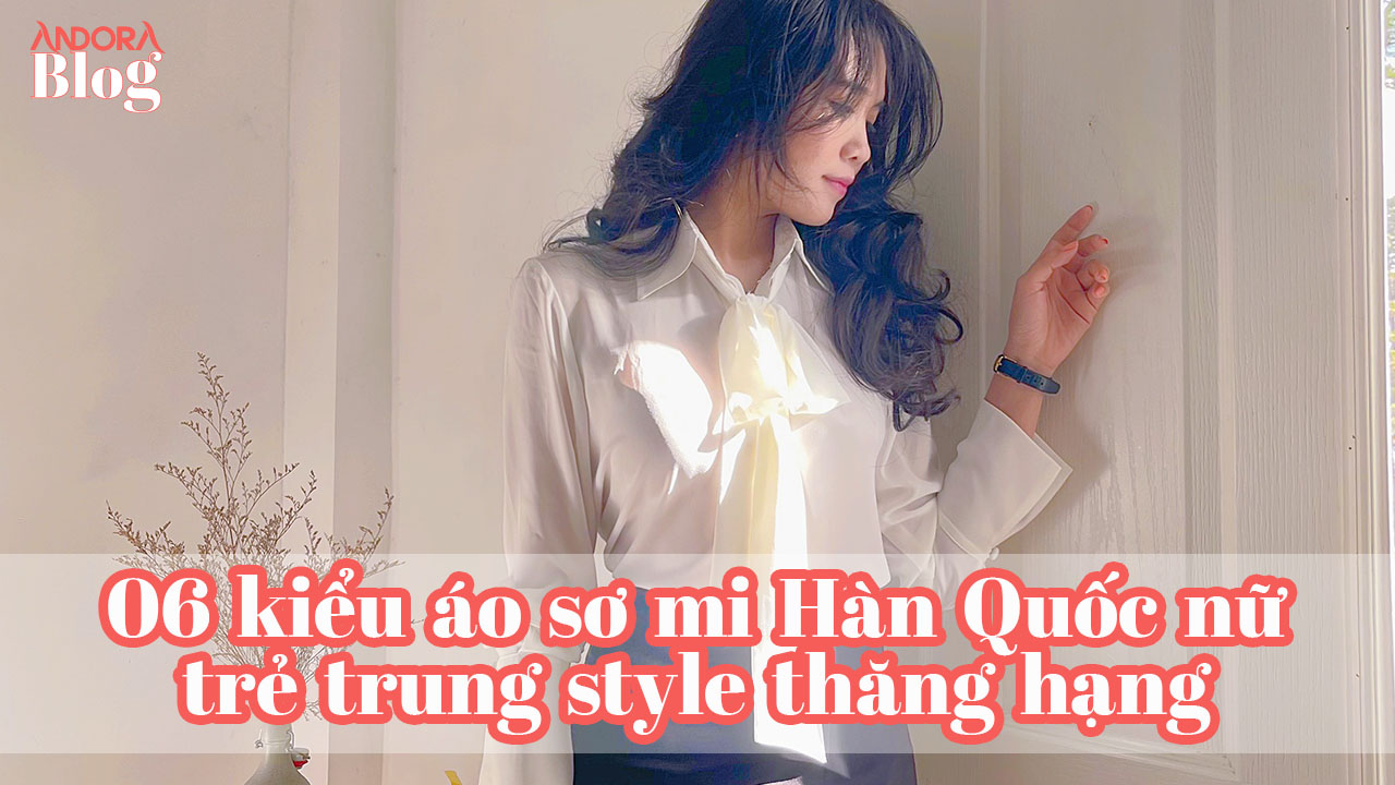 Áo sơ mi Hàn Quốc nữ trẻ trung style thăng hạng