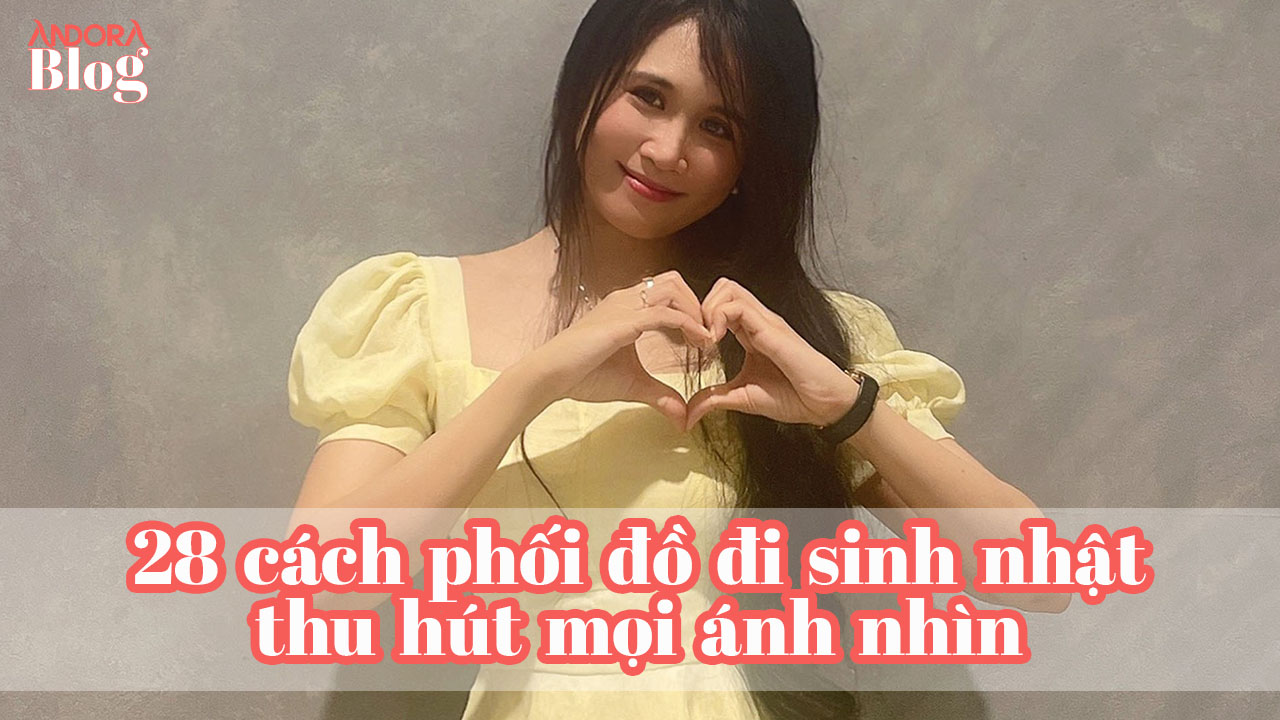 Cách phối đồ đi sinh nhật thu hút mọi ánh nhìn