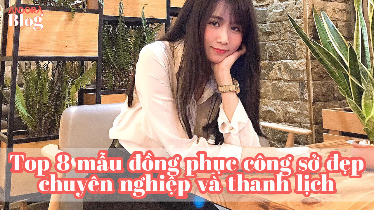 Top 8 mẫu đồng phục công sở đẹp, chuyên nghiệp và thanh lịch