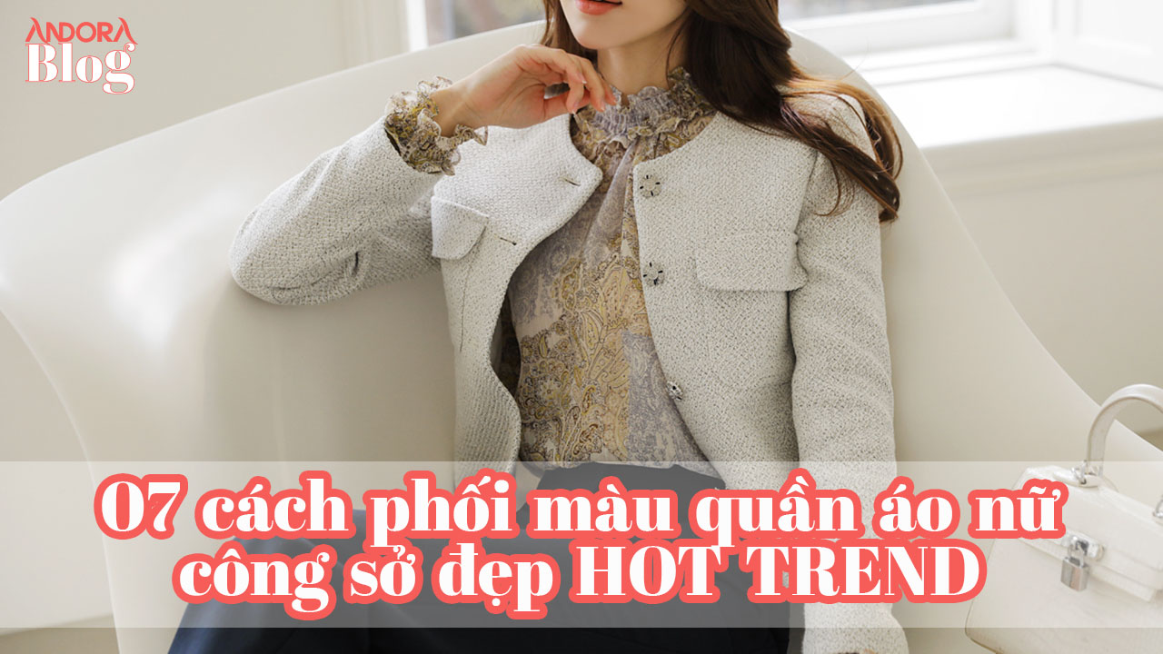Cách phối màu quần áo nữ công sở đẹp HOT TREND