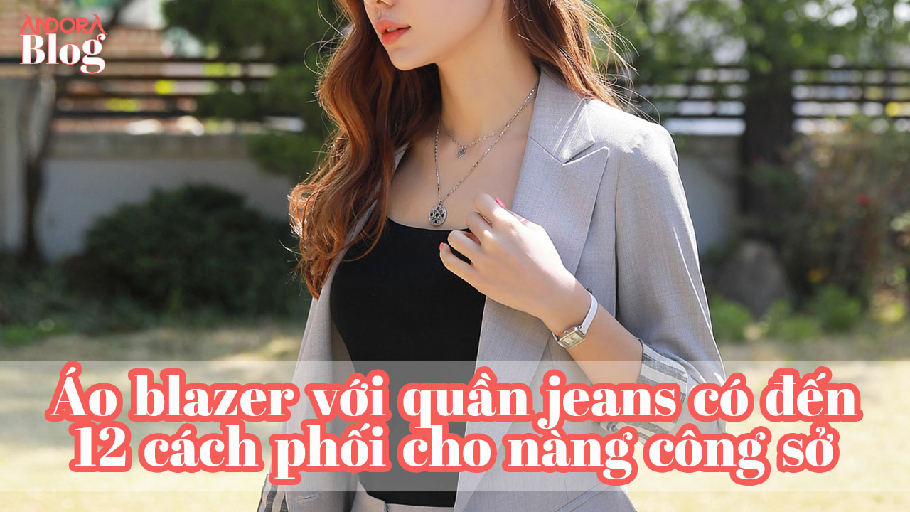 Áo blazer với quần jeans có đến 12 cách phối cho nàng công sở
