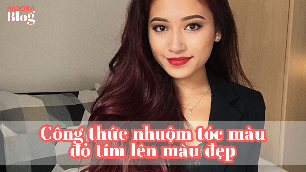 Công thức nhuộm tóc màu đỏ tím lên màu đẹp