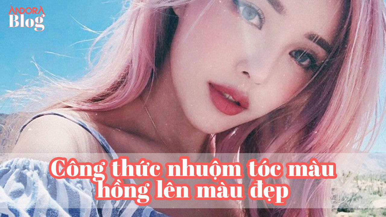 Công thức nhuộm tóc màu hồng lên màu đẹp