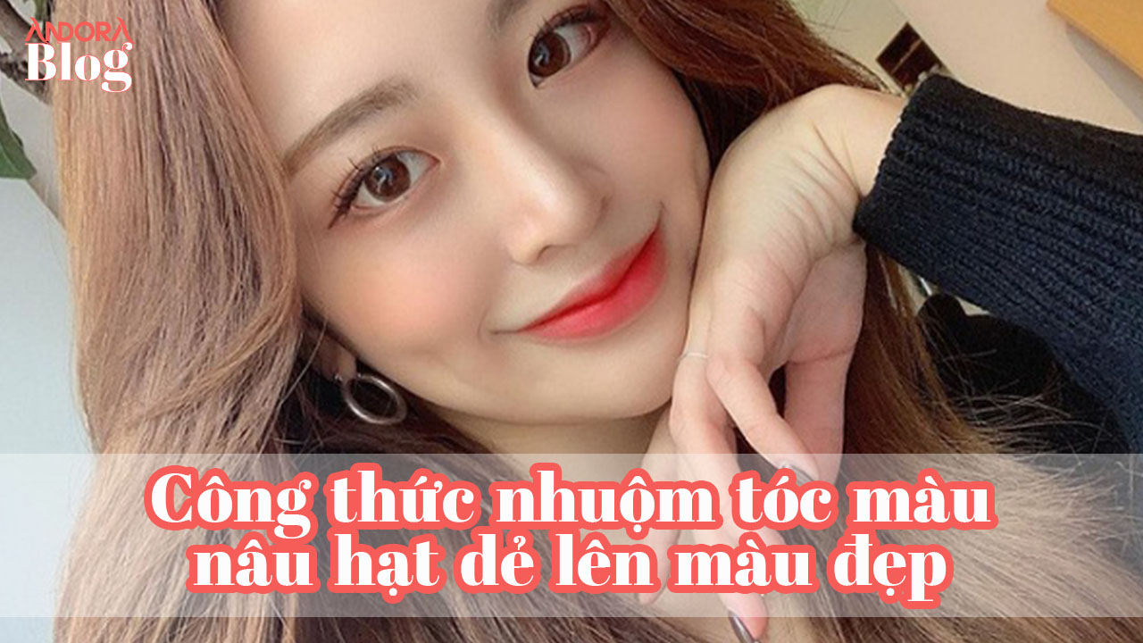 Công thức nhuộm tóc màu nâu hạt dẻ lên màu đẹp