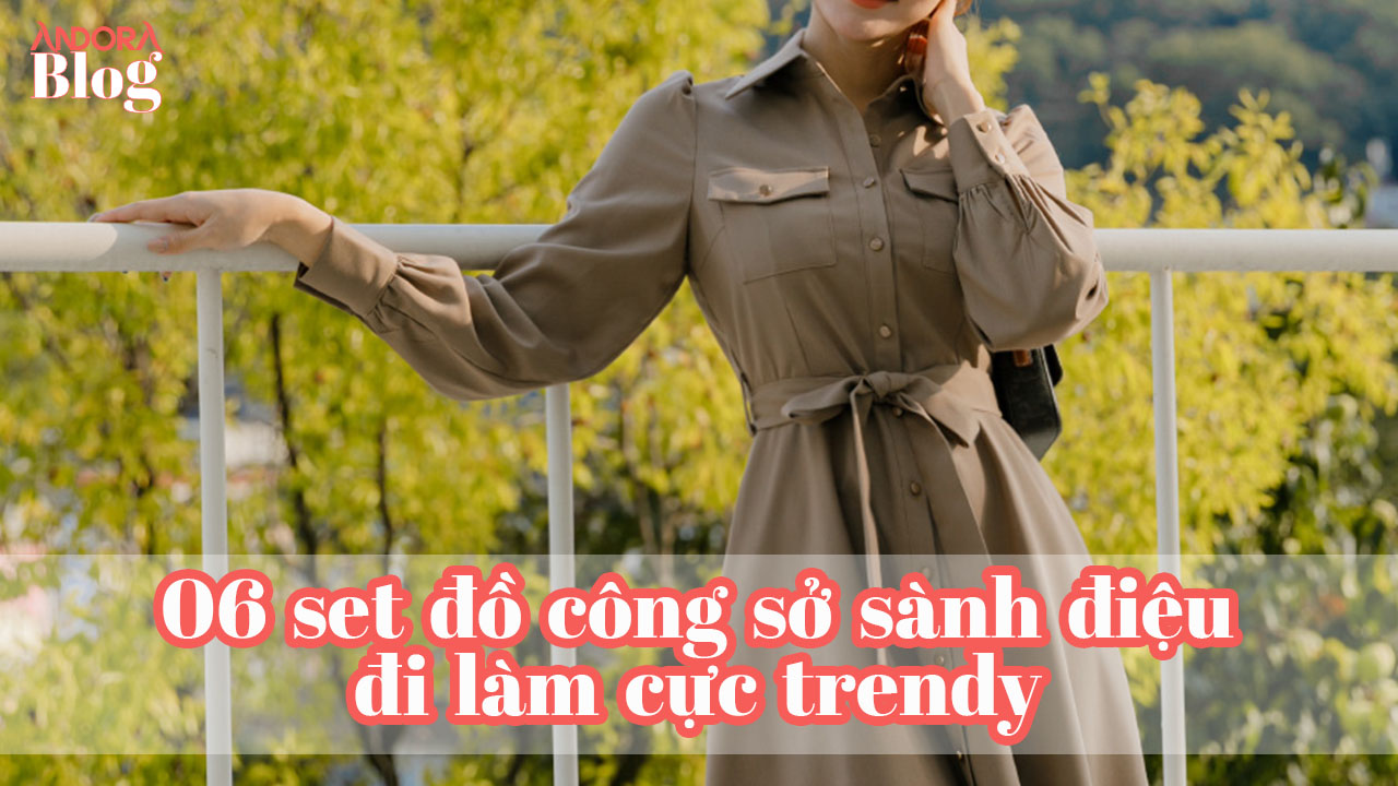 6 set đồ công sở sành điệu đi làm cực trendy