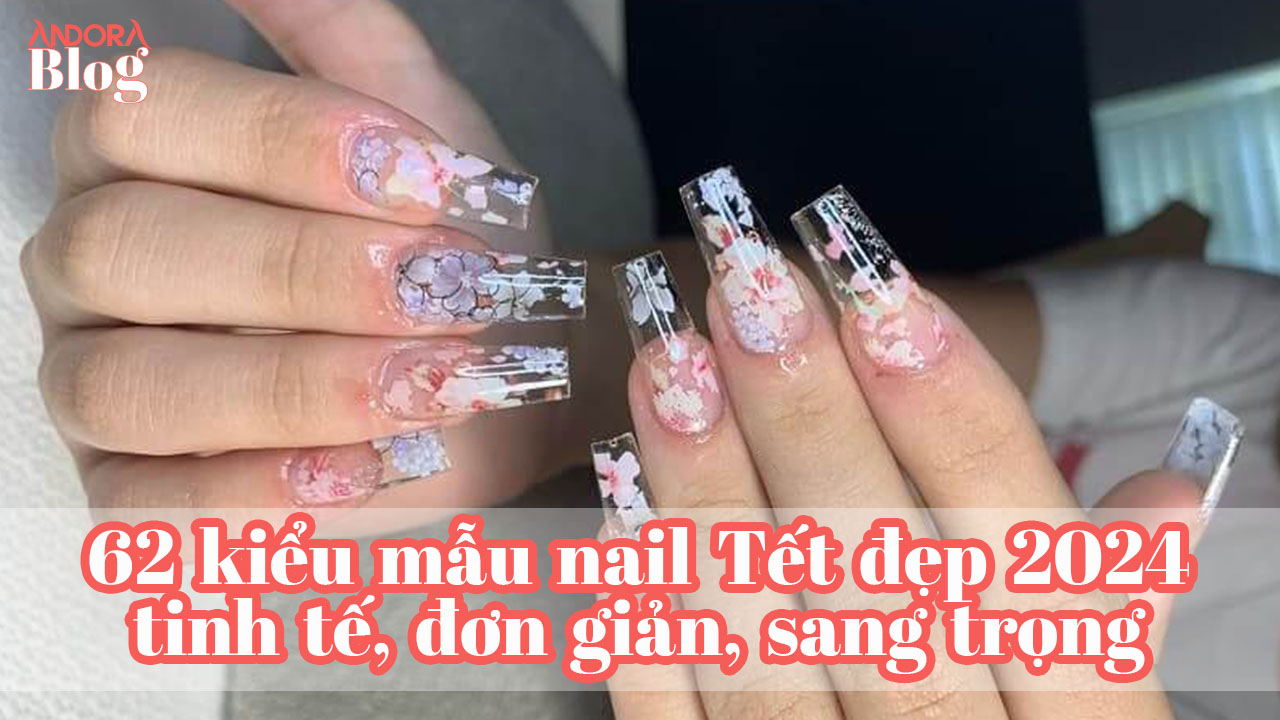 62 kiểu mẫu nail Tết đẹp nhất 2024 tinh tế, đơn giản, sang trọng